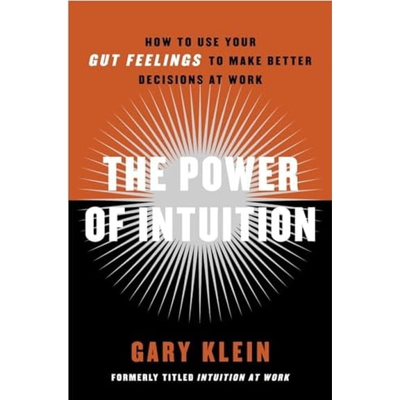 Pre-Owned The Power of Intuition: How to Use Your Gut Feelings to Make Better Decisions at Work (Paperback) 0385502893 9780385502894