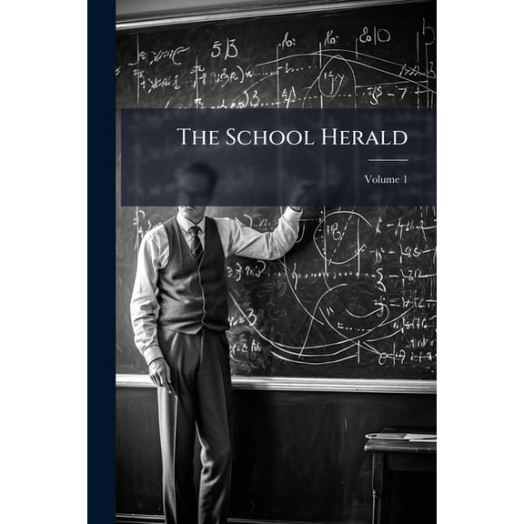 The School Herald; Volume 1 (Paperback)