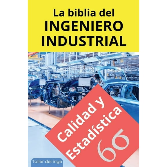 Las Biblias del Ingeniero Industrial La biblia del Ingeniero Industrial - Calidad y EstadÃ­stica, Book 2, (Paperback)