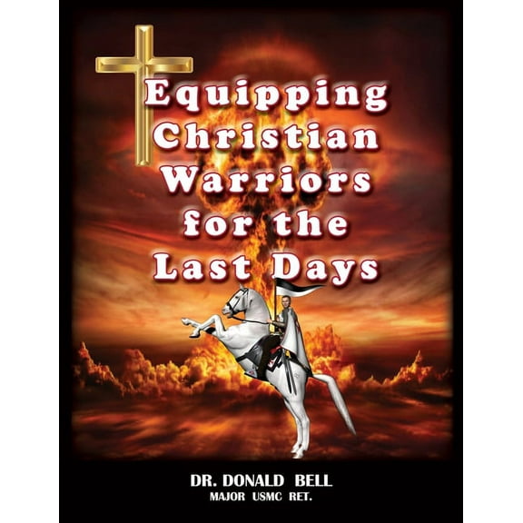 Equipping Christian Warriors for the Last Days (Paperback)