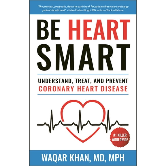 Be Heart Smart: Understand, Treat and Prevent Coronary Heart Disease (Chd) (Paperback)