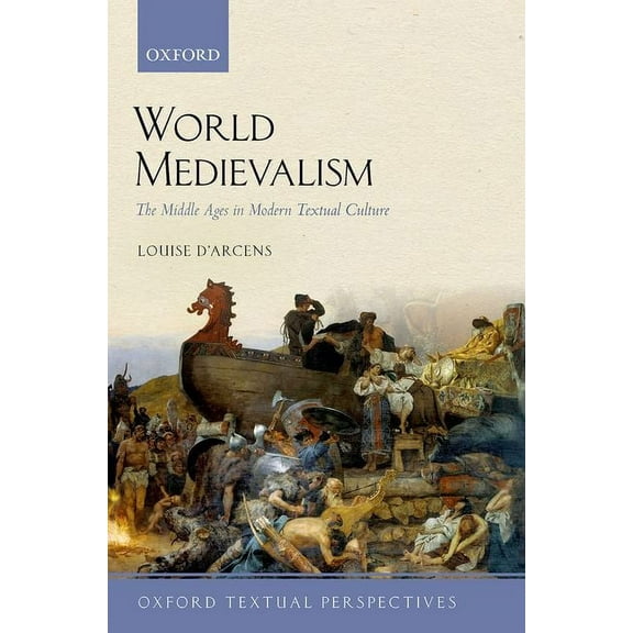 Oxford Textual Perspectives World Medievalism: The Middle Ages in Modern Textual Culture, (Hardcover)