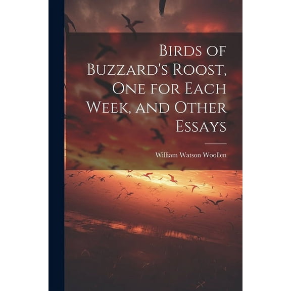 Birds of Buzzard's Roost, one for Each Week, and Other Essays, (Paperback)