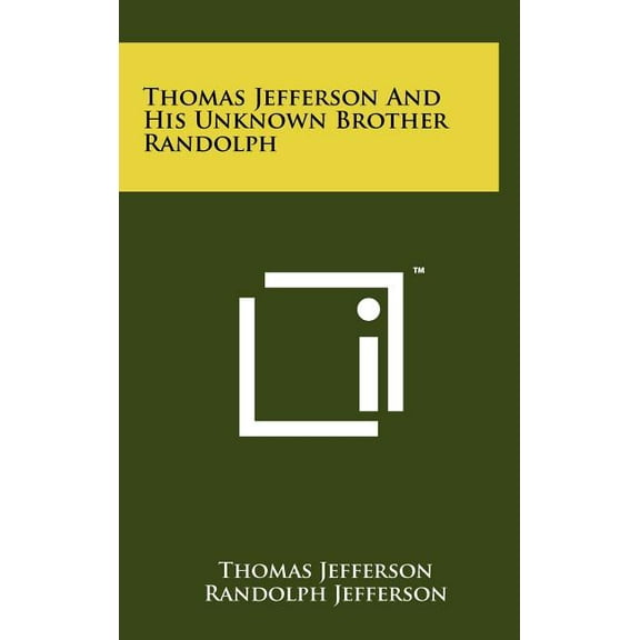 Thomas Jefferson And His Unknown Brother Randolph, (Hardcover)