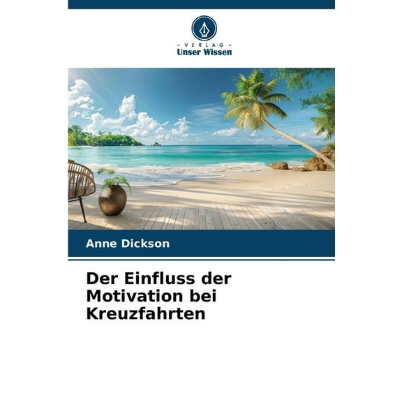 Der Einfluss der Motivation bei Kreuzfahrten, (Paperback)