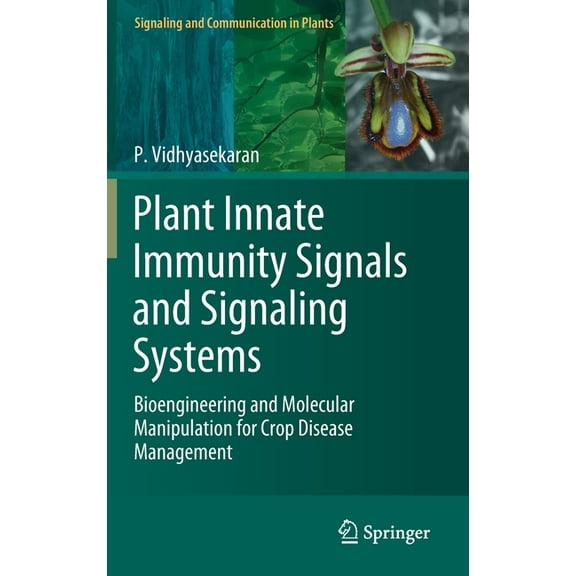 Signaling and Communication in Plants Plant Innate Immunity Signals and Signaling Systems: Bioengineering and Molecular Manipulation for Crop Disease Manageme, (Hardcover)