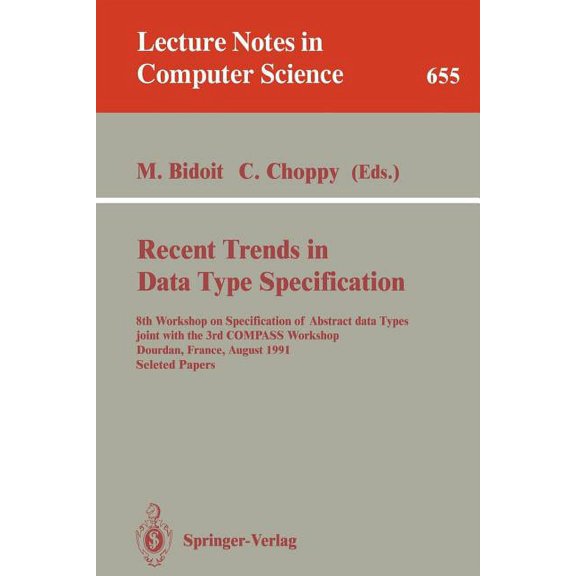 Lecture Notes in Computer Science Recent Trends in Data Type Specification: 8th Workshop on Specification of Abstract Data Types Joint with the 3rd Compas, Book 655, (Paperback)