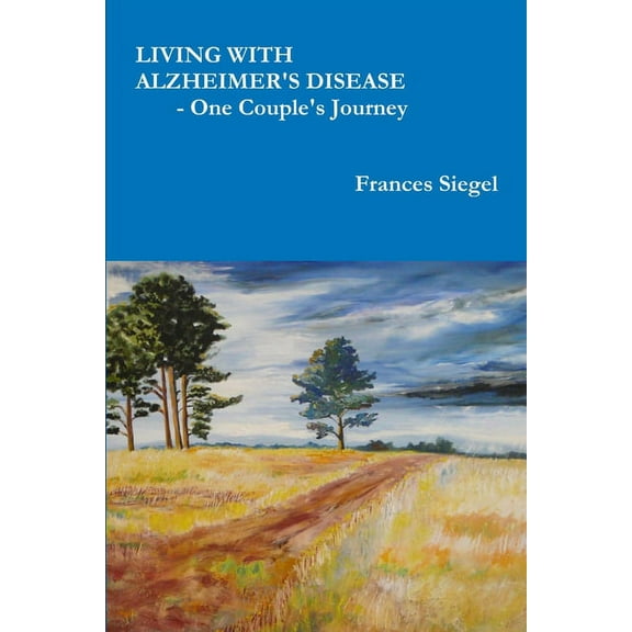 Living with Alzheimer's Disease - One Couple's Journey, (Paperback)