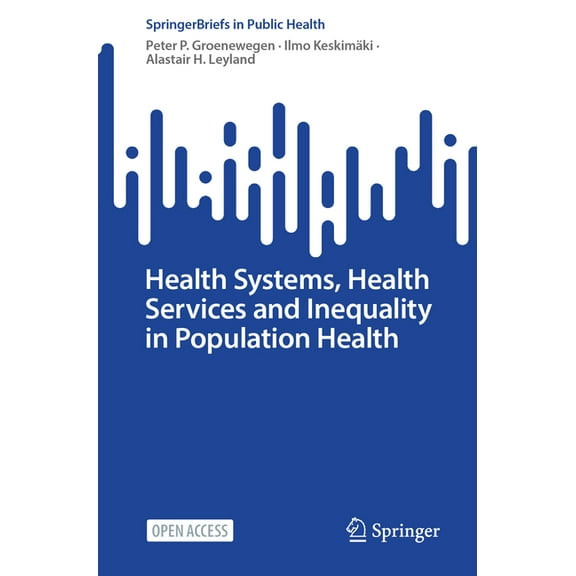 Springerbriefs in Public Health Health Systems, Health Services and Inequality in Population Health, (Paperback)