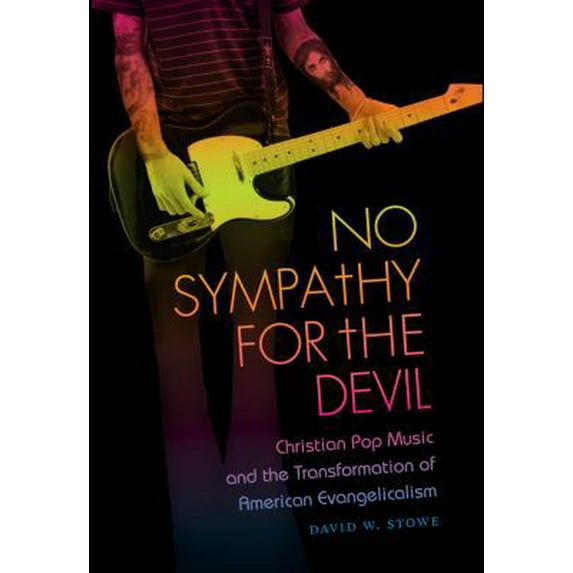 Pre-Owned No Sympathy for the Devil: Christian Pop Music and the Transformation of American Evangelicalism (Paperback) 1469606879 9781469606873