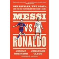 thumbnail image 1 of Messi vs. Ronaldo: One Rivalry, Two GOATs, and the Era That Remade the World's Game, 1 of 2