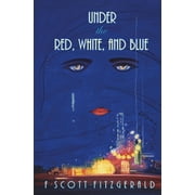 Under the Red, White, and Blue  Paperback  1732410992 9781732410992 F Scott Fitzgerald