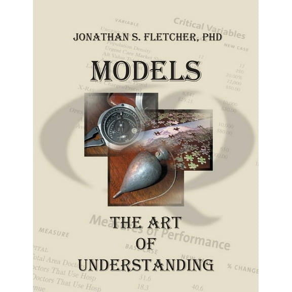 Models: The Art of Understanding (Paperback)