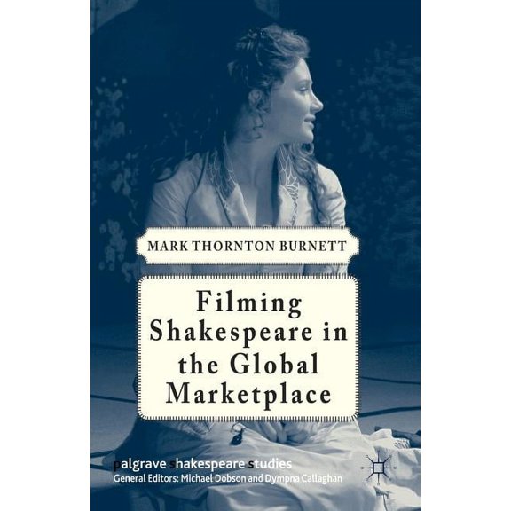 Palgrave Shakespeare Studies Filming Shakespeare in the Global Marketplace, (Paperback)