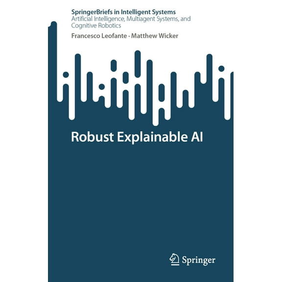 Springerbriefs in Intelligent Systems Robust Explainable AI, (Paperback)