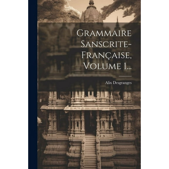Grammaire Sanscrite-française, Volume 1... (Paperback)