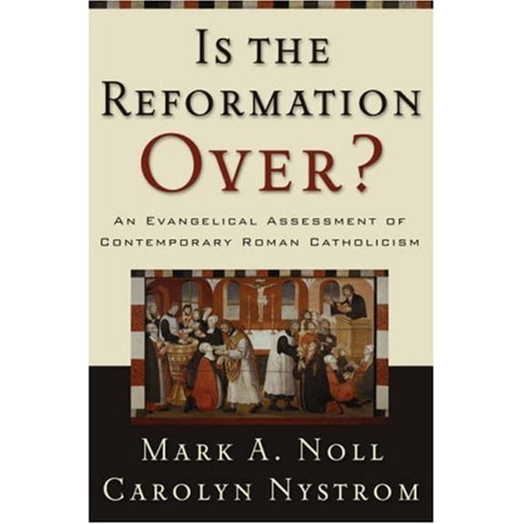Pre-Owned Is the Reformation Over?: An Evangelical Assessment of Contemporary Roman Catholicism (Paperback) 1842273876 9781842273876