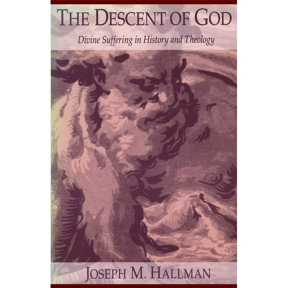 The Descent of God: Divine Suffering in History and Theology, (Paperback)