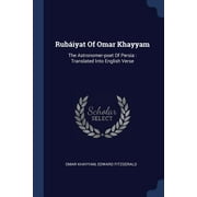 Rubiyat Of Omar Khayyam: The Astronomer-poet Of Persia: Translated Into English Verse (Paperback)