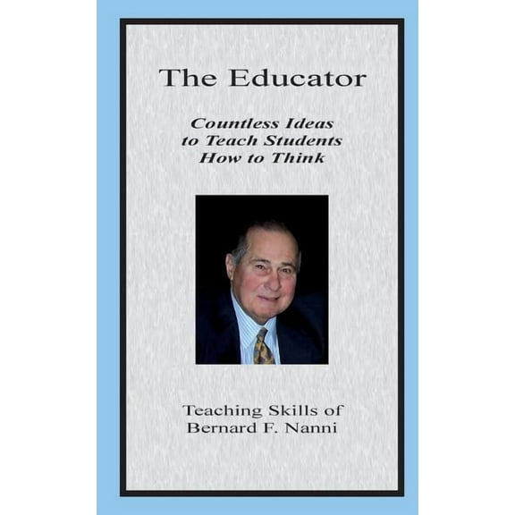 The Educator: Countless Ideas to Teach Students How to Think