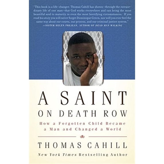 Pre-Owned A Saint on Death Row: How a Forgotten Child Became a Man and Changed a World (Paperback) 0767926463 9780767926461