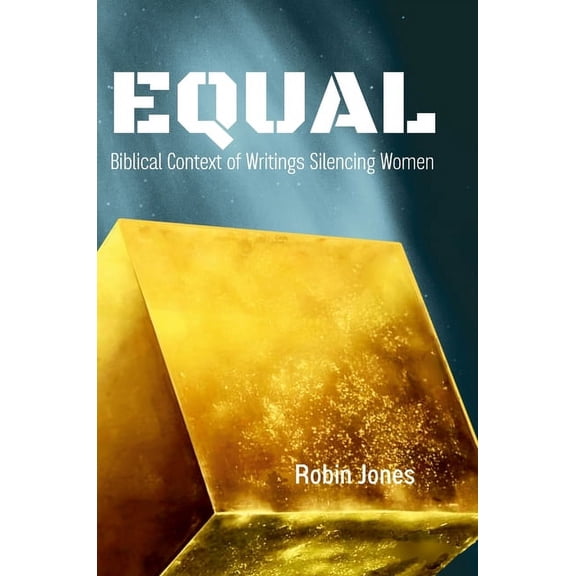 Equal: Biblical Context of Writings Silencing Women, (Hardcover)