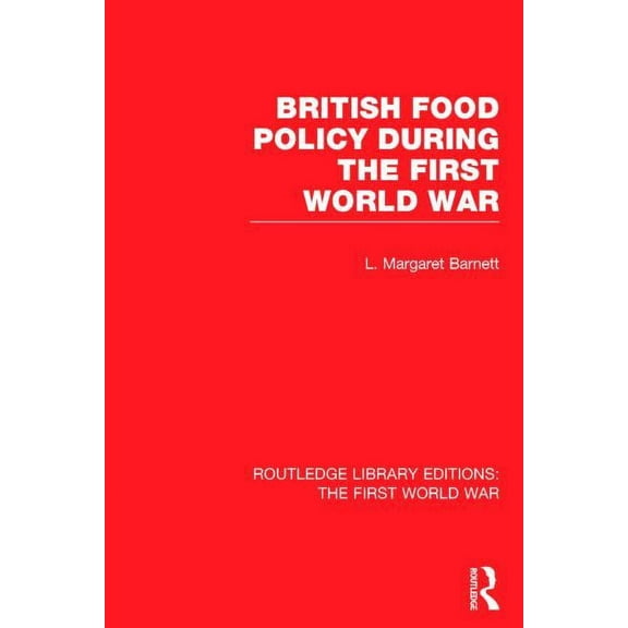 Routledge Library Editions: The First Wo British Food Policy During the First World War (RLE The First World War), (Hardcover)