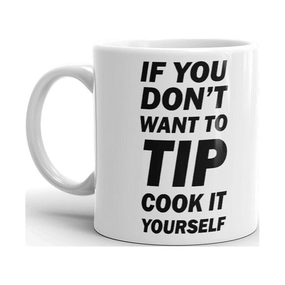 If You Don't Want To Tip Cook It Yourself Unique Coffee Tea Ceramic Cup Office Work Mug 11 Oz