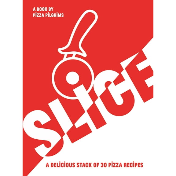 Slice!: 30 Fabulous Pizza Recipes, (Paperback)