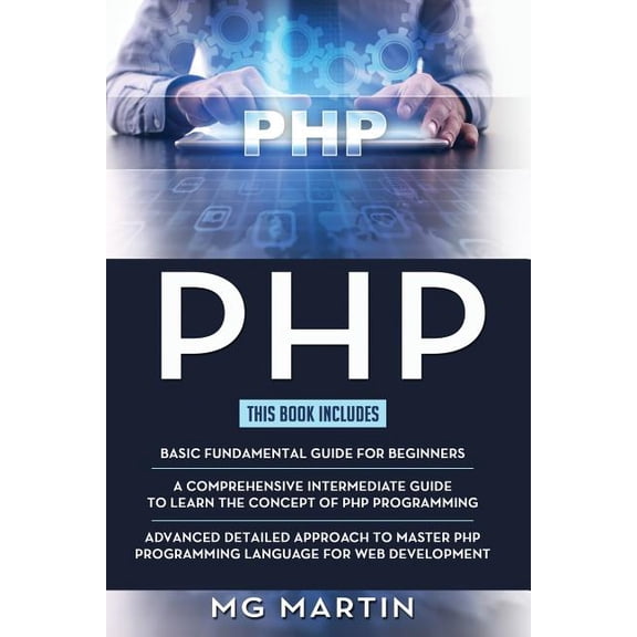 PHP: The Complete Guide for Beginners, Intermediate and Advanced Detailed Approach To Master PHP Programming (Paperback)
