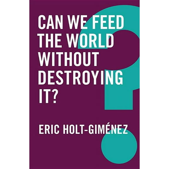 Global Futures: Can We Feed the World Without Destroying It? (Paperback)
