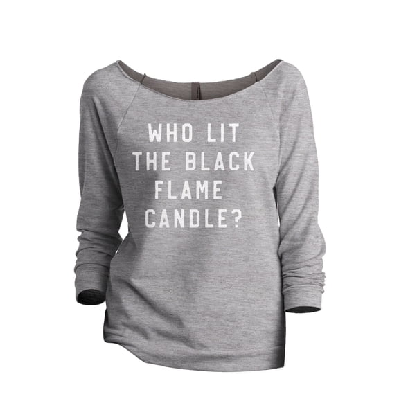 Who Lit The Black Flame Candle Women's Fashion Slouchy 3/4 Sleeves Raglan Lightweight Sweatshirt Sport Grey X-Large