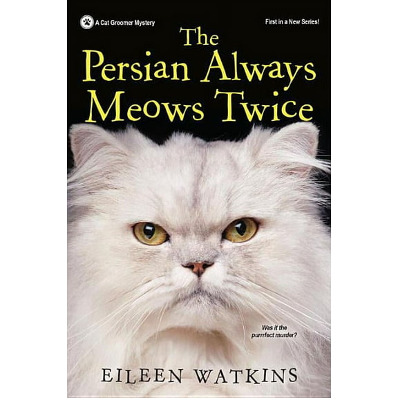 Cat Groomer Mystery: The Persian Always Meows Twice (Paperback)