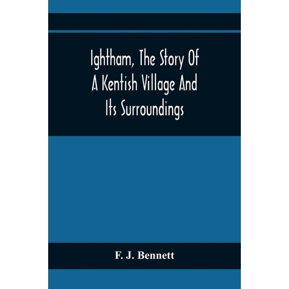 Ightham, The Story Of A Kentish Village And Its Surroundings, (Paperback)