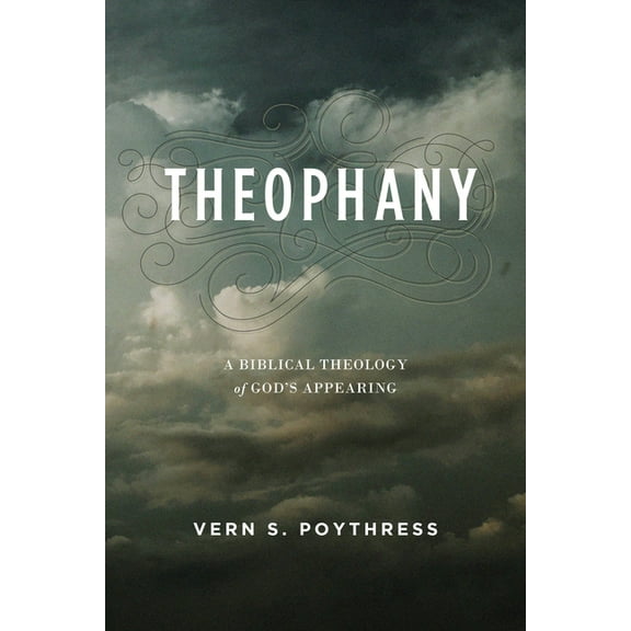 Theophany: A Biblical Theology of God's Appearing, (Paperback)