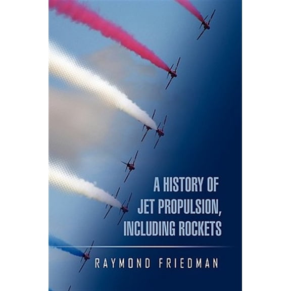 Pre-Owned History of Jet Propulsion, Including Rockets