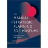 The Manual of Strategic Planning for Museums, Used [Paperback]