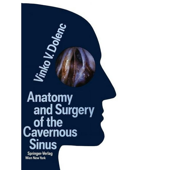 Anatomy and Surgery of the Cavernous Sinus, (Paperback)