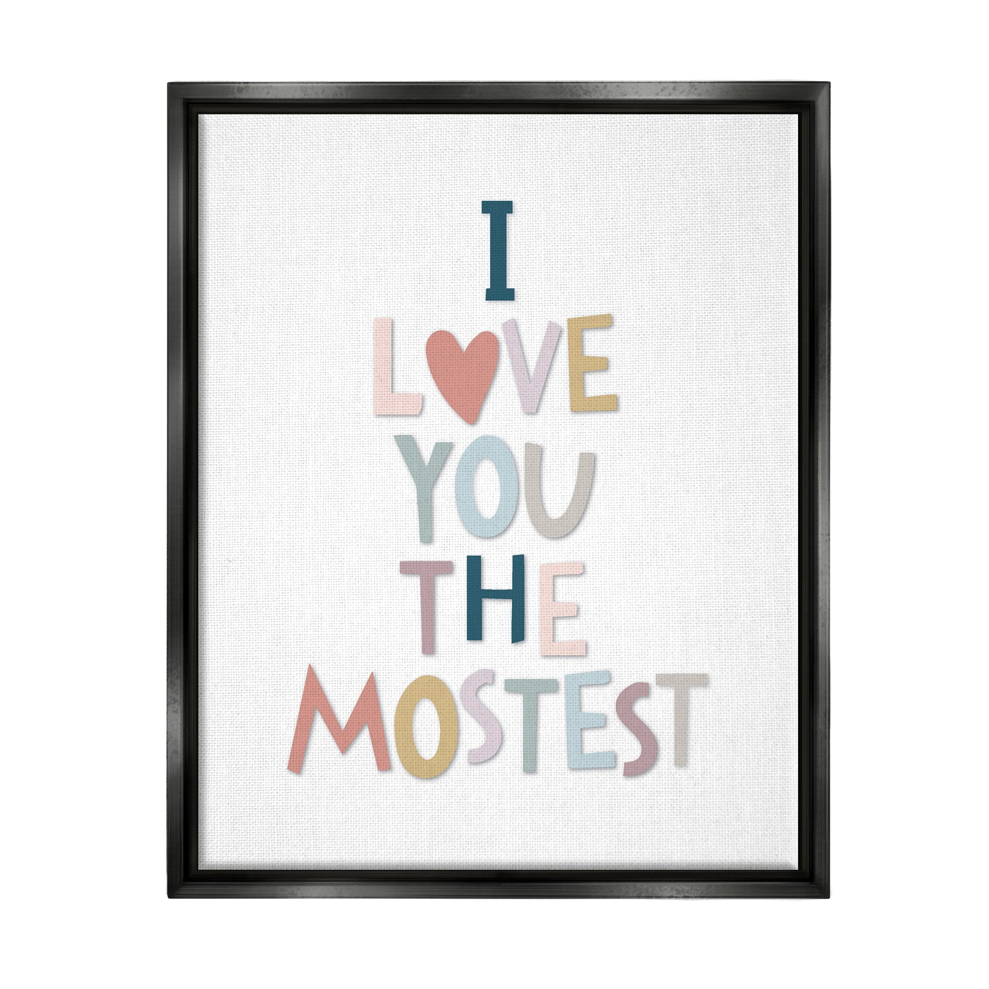 Stupell Industries Love You The Mostest Playful Pastel Typography Phrase Graphic Art Metallic Gold Floating Framed Canvas Print Wall Art, Design by Ilene Segal