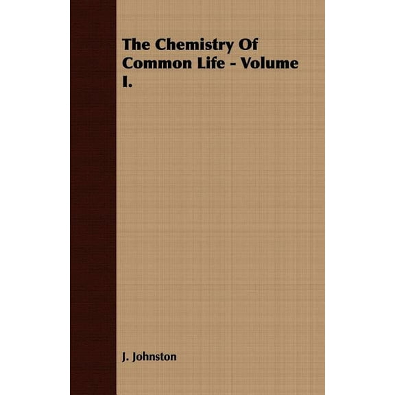 The Chemistry of Common Life - Volume I. (Paperback)