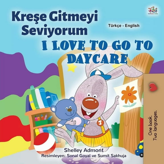 Turkish English Bilingual Collection I Love to Go to Daycare (Turkish English Bilingual Children's Book), (Paperback)