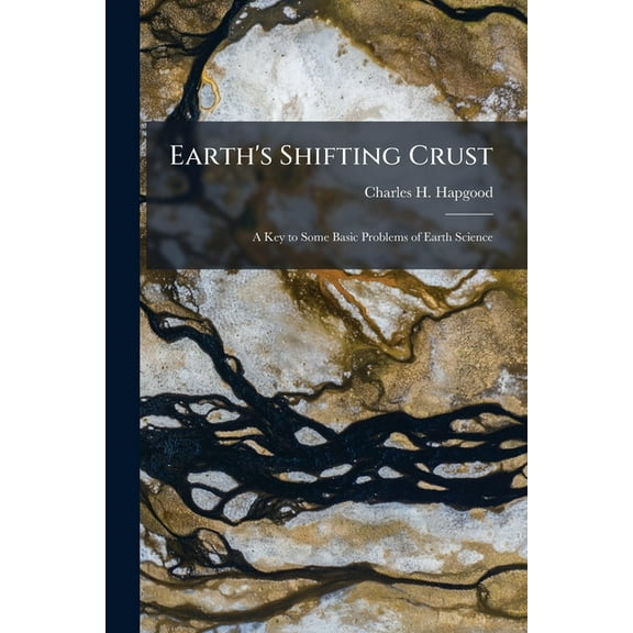 Earth's Shifting Crust: A Key to Some Basic Problems of Earth Science, (Paperback)