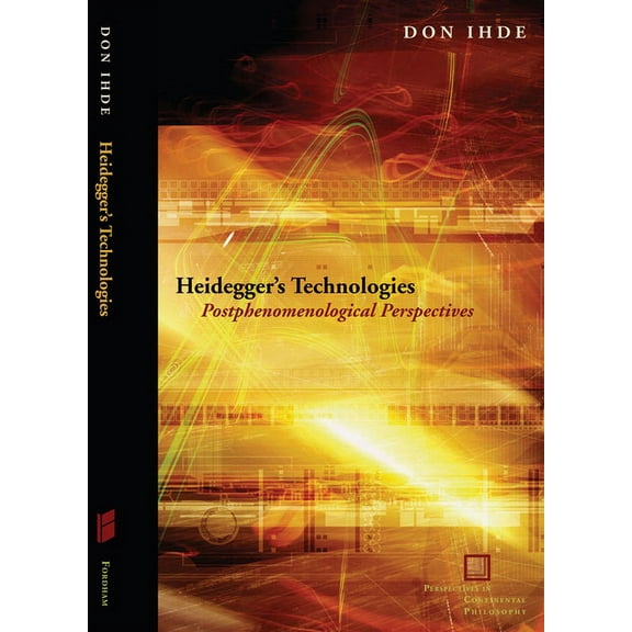 Perspectives in Continental Philosophy Heidegger's Technologies: Postphenomenological Perspectives, (Hardcover)