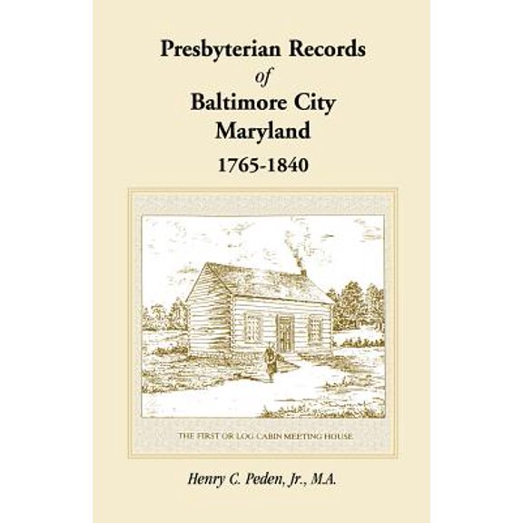 Presbyterian Records of Baltimore City, Maryland, 1765-1840
