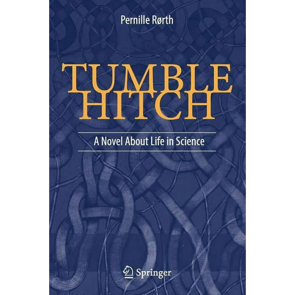 Tumble Hitch: A Novel about Life in Science, (Paperback)