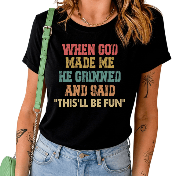 UNISHE Women's "When God Made Me This'll Be Fun" Vintage Sarcastic Quote Crew Neck Short Sleeve T-Shirt