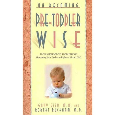 On Becoming Pretoddlerwise: From Babyhood to Toddlerhood (Parenting Your 12 to 18 Month Old)