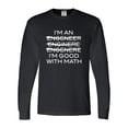 thumbnail image 1 of Adult I'm An Engineer I'm Good At Math Long Sleeve T-Shirt, 1 of 1
