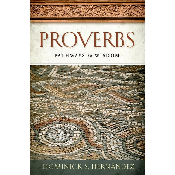Proverbs: Pathways to Wisdom, (Paperback)