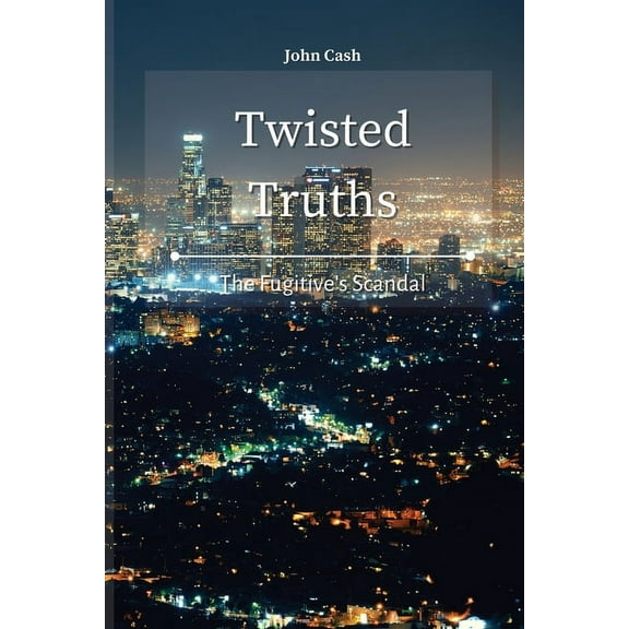 Twisted Truths: The Fugitive's Scandal, (Paperback)